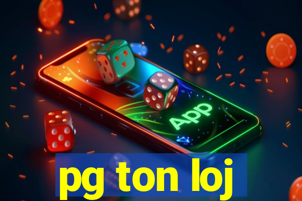 pg ton loj