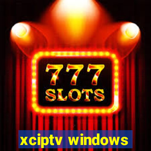 xciptv windows