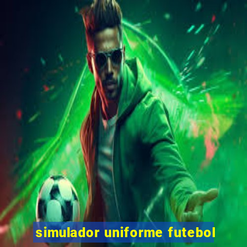 simulador uniforme futebol