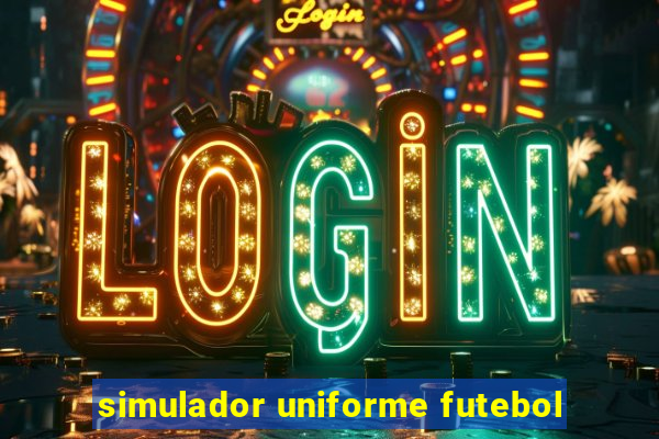 simulador uniforme futebol