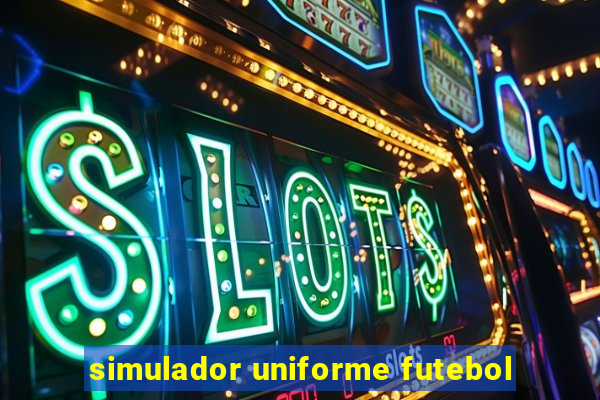 simulador uniforme futebol