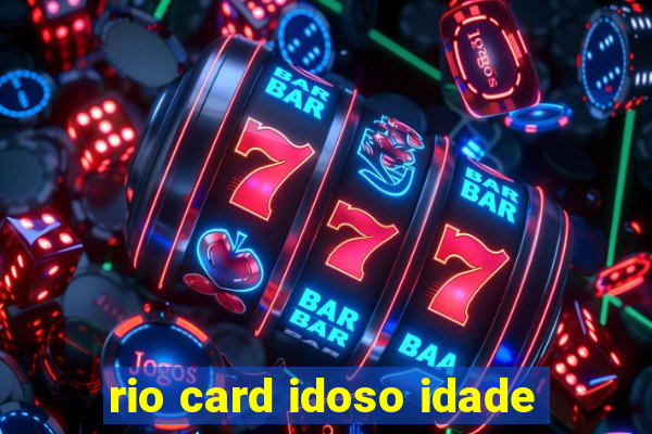 rio card idoso idade