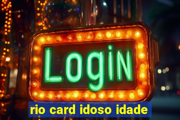 rio card idoso idade