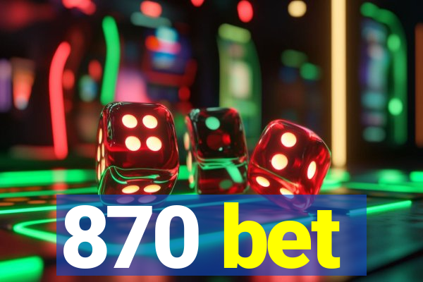 870 bet