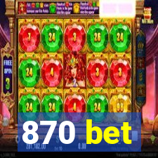 870 bet