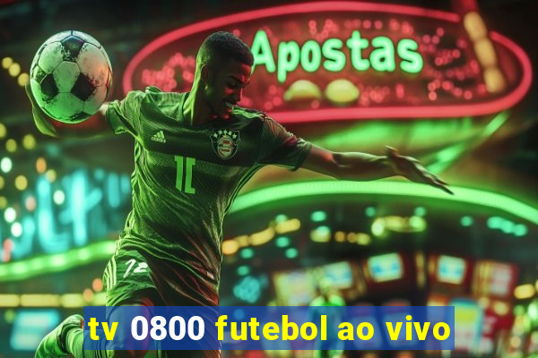 tv 0800 futebol ao vivo