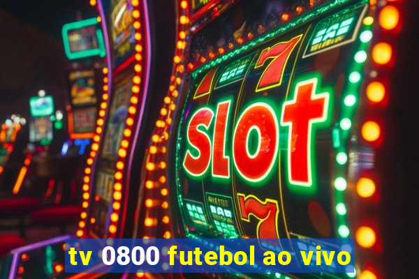 tv 0800 futebol ao vivo