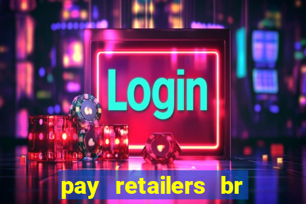 pay retailers br servicos de pagamentos ltda