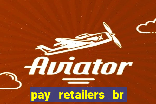 pay retailers br servicos de pagamentos ltda