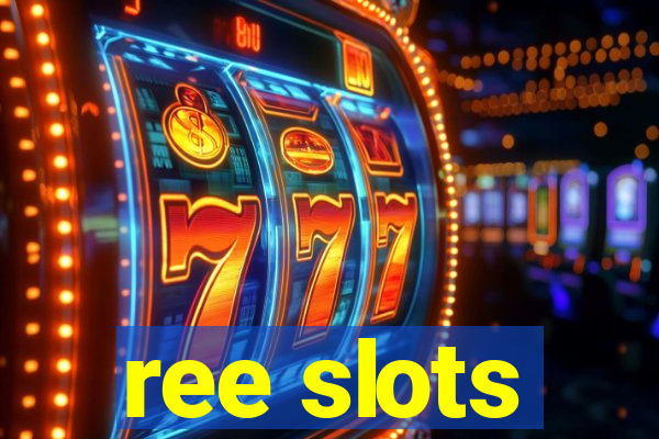 ree slots