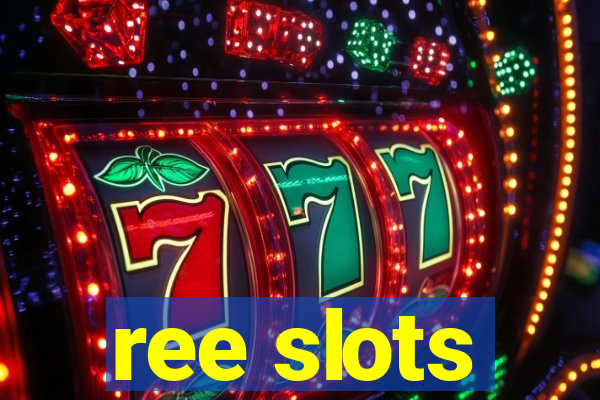 ree slots