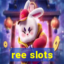 ree slots