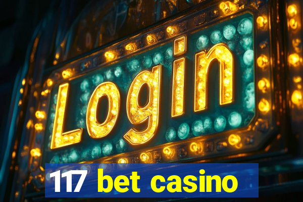 117 bet casino