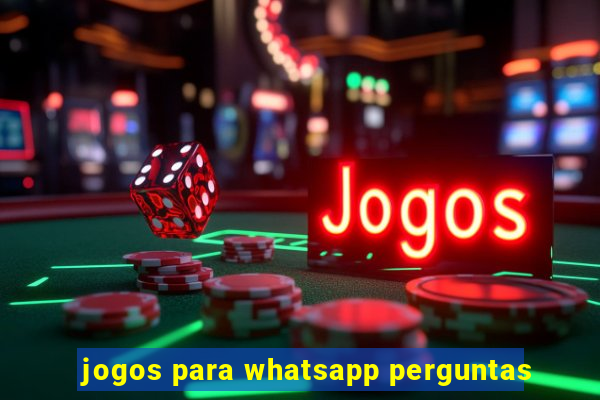 jogos para whatsapp perguntas