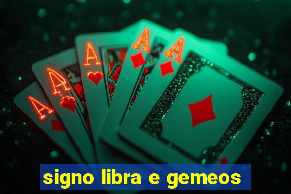 signo libra e gemeos