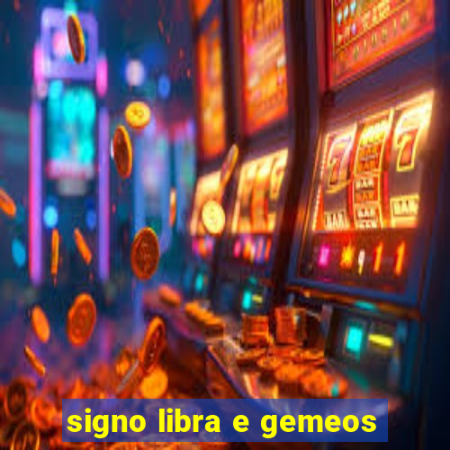 signo libra e gemeos