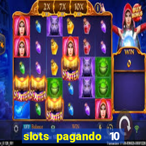 slots pagando 10 no cadastro