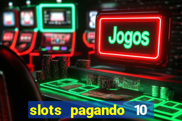 slots pagando 10 no cadastro