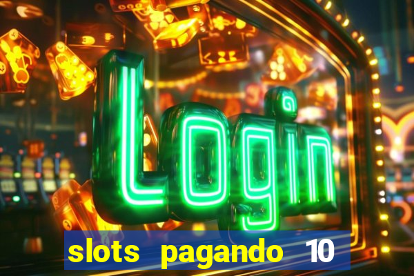 slots pagando 10 no cadastro