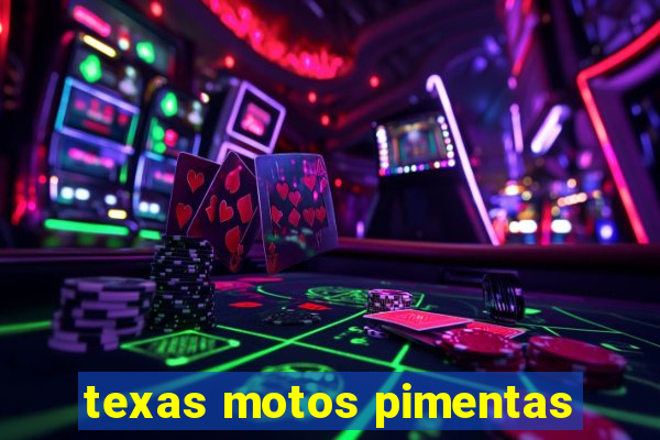 texas motos pimentas