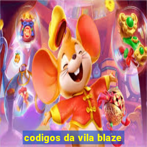 codigos da vila blaze