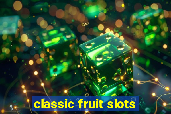 classic fruit slots