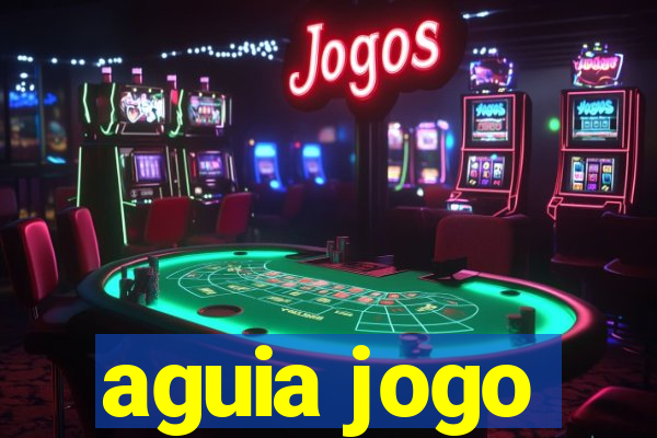 aguia jogo