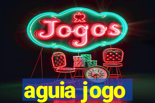 aguia jogo