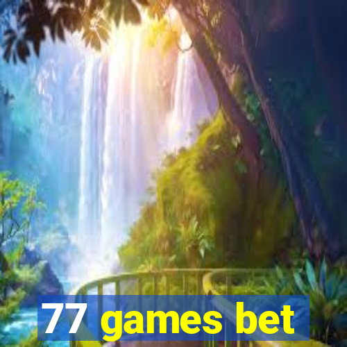 77 games bet