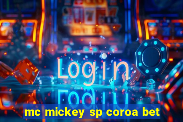 mc mickey sp coroa bet