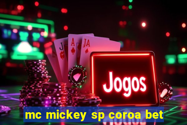 mc mickey sp coroa bet