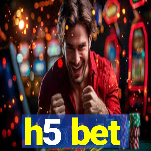 h5 bet