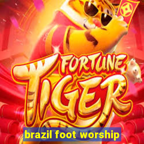 brazil foot worship