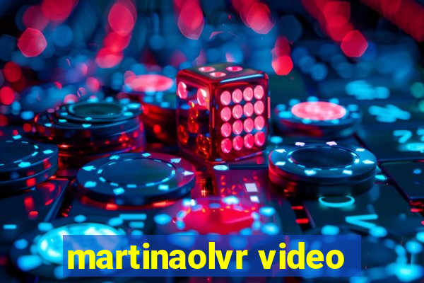 martinaolvr video