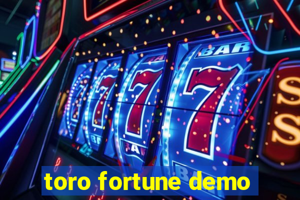 toro fortune demo