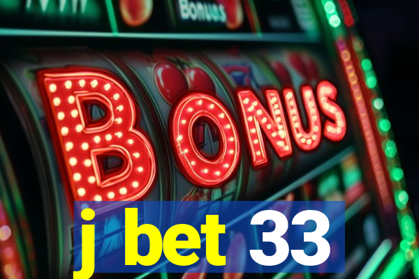 j bet 33