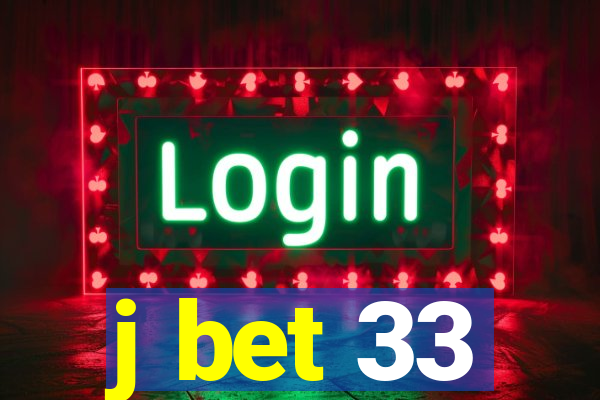 j bet 33