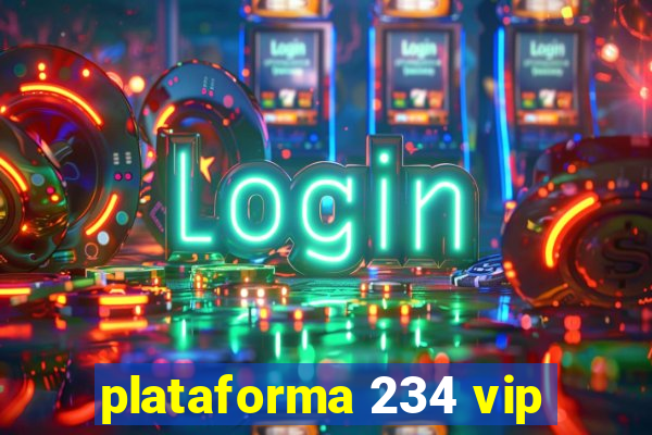 plataforma 234 vip