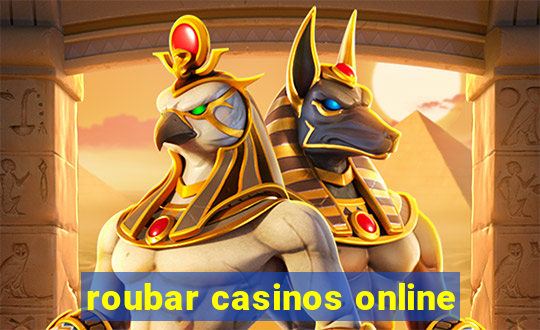 roubar casinos online