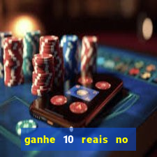 ganhe 10 reais no cadastro bet