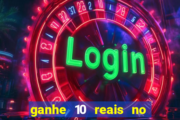 ganhe 10 reais no cadastro bet