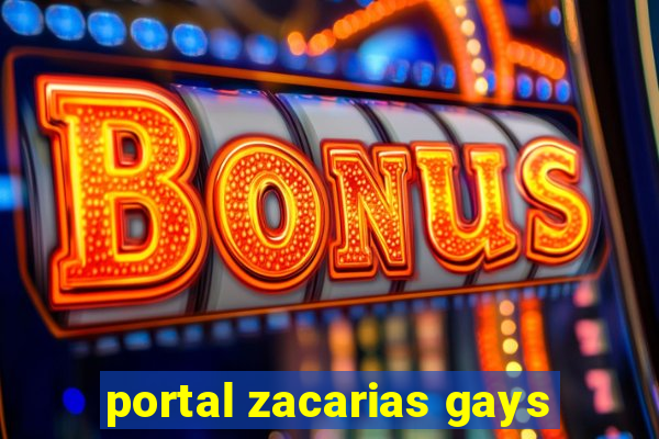 portal zacarias gays