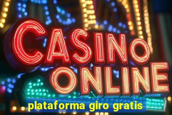 plataforma giro gratis