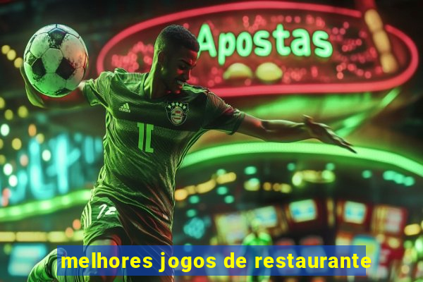 melhores jogos de restaurante