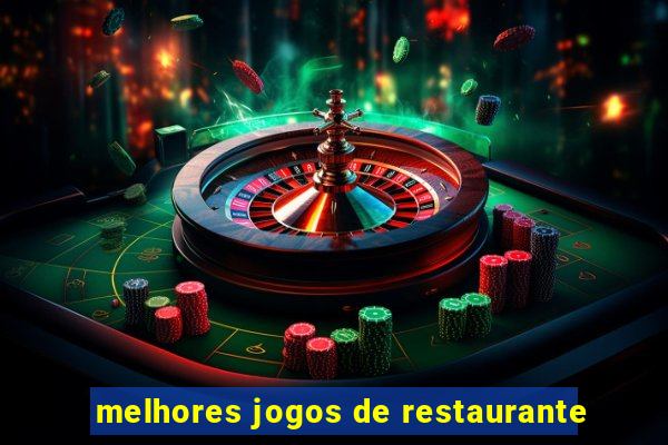 melhores jogos de restaurante