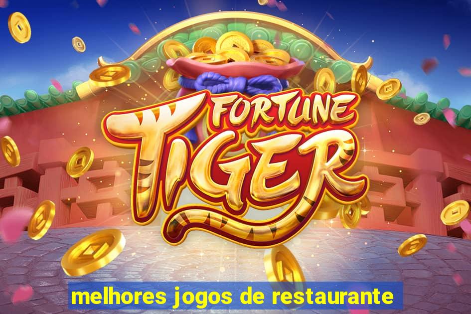 melhores jogos de restaurante