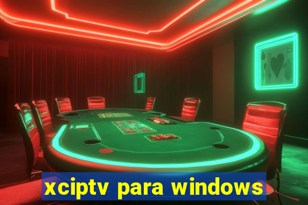 xciptv para windows