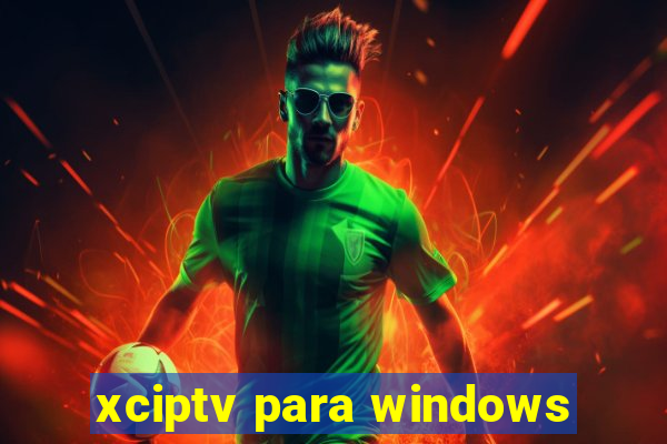 xciptv para windows