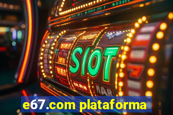 e67.com plataforma