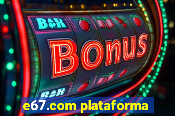 e67.com plataforma